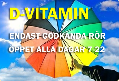 D-Vitamin - Endast godkända rör - Öppet alla dagar 7-22